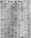 Liverpool Mercury Saturday 09 October 1886 Page 1