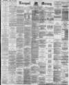 Liverpool Mercury Monday 13 February 1888 Page 1