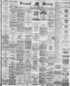 Liverpool Mercury Wednesday 15 February 1888 Page 1