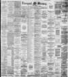 Liverpool Mercury Friday 02 March 1888 Page 1