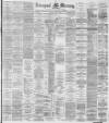 Liverpool Mercury Friday 08 June 1888 Page 1