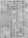Liverpool Mercury Monday 30 July 1888 Page 1