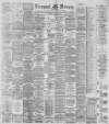 Liverpool Mercury Saturday 12 March 1892 Page 1