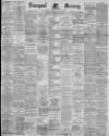 Liverpool Mercury Tuesday 20 February 1894 Page 1