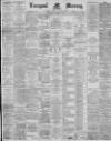 Liverpool Mercury Thursday 15 March 1894 Page 1