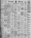 Liverpool Mercury Saturday 31 March 1894 Page 1