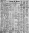 Liverpool Mercury Saturday 28 April 1894 Page 1