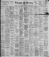 Liverpool Mercury Tuesday 22 May 1894 Page 1