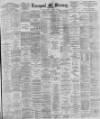 Liverpool Mercury Saturday 09 November 1895 Page 1