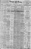 Liverpool Mercury Tuesday 25 April 1899 Page 1