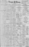 Liverpool Mercury Saturday 15 July 1899 Page 1