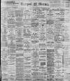Liverpool Mercury Monday 18 December 1899 Page 1