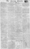 Morning Chronicle Tuesday 12 March 1805 Page 1