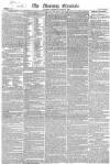 Morning Chronicle Saturday 12 March 1825 Page 1