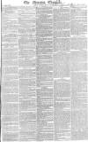 Morning Chronicle Thursday 13 August 1829 Page 1