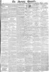 Morning Chronicle Monday 28 July 1834 Page 1