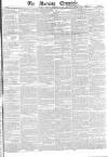 Morning Chronicle Tuesday 30 December 1834 Page 1