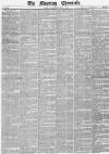 Morning Chronicle Thursday 10 May 1838 Page 1