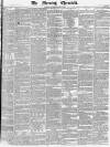 Morning Chronicle Tuesday 15 May 1838 Page 1