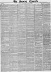 Morning Chronicle Wednesday 10 March 1841 Page 1