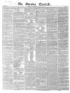 Morning Chronicle Saturday 18 June 1842 Page 1