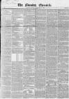 Morning Chronicle Monday 17 February 1845 Page 1