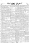 Morning Chronicle Tuesday 17 April 1849 Page 1