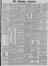 Morning Chronicle Tuesday 02 April 1850 Page 1