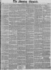 Morning Chronicle Friday 31 May 1850 Page 1