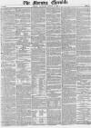 Morning Chronicle Thursday 14 August 1851 Page 1