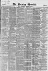 Morning Chronicle Wednesday 25 February 1852 Page 1
