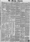 Morning Chronicle Saturday 20 March 1852 Page 1