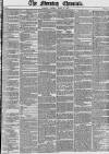 Morning Chronicle Friday 30 April 1852 Page 1