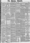 Morning Chronicle Thursday 29 July 1852 Page 1