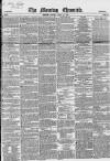Morning Chronicle Friday 30 July 1852 Page 1