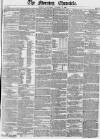 Morning Chronicle Saturday 16 October 1852 Page 1