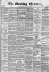 Morning Chronicle Friday 28 March 1856 Page 1