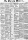 Morning Chronicle Monday 14 April 1856 Page 1