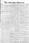 Morning Chronicle Monday 08 February 1858 Page 1