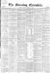 Morning Chronicle Tuesday 09 February 1858 Page 1