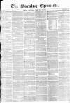 Morning Chronicle Wednesday 17 February 1858 Page 1