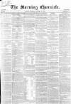 Morning Chronicle Thursday 18 March 1858 Page 1