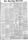 Morning Chronicle Monday 29 March 1858 Page 1