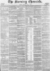 Morning Chronicle Saturday 01 May 1858 Page 1