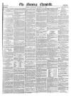 Morning Chronicle Wednesday 30 November 1859 Page 1