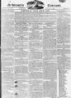 Newcastle Courant Saturday 22 August 1807 Page 1