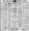 Newcastle Courant Saturday 12 November 1892 Page 1