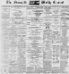 Newcastle Courant Saturday 11 March 1893 Page 1