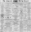 Newcastle Courant Saturday 21 October 1893 Page 1