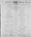 Newcastle Courant Saturday 07 January 1899 Page 1
